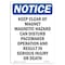 Signmission OSHA Notice, 7" Height, Keep Clear Of Magnet Magnetic Sign, 7" X 5", Portrait OS-NS-D-57-V-13791 - alternate 1